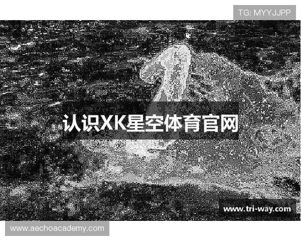 星空体育真人登陆平台优势分析，体验专业化、多元化的体育娱乐服务